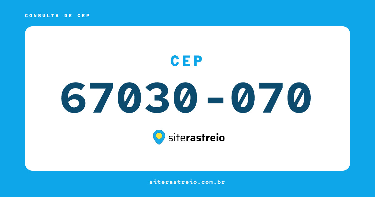 67030070 | CEP 67030-070 é de onde? Endereço e todas informações