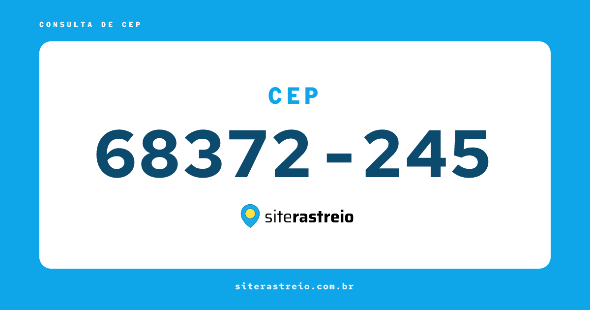 68372245 | CEP 68372-245 é de onde? Endereço e todas informações