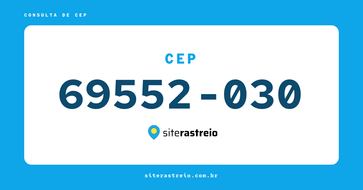 69552030 | CEP 69552-030 é de onde? Endereço e todas informações