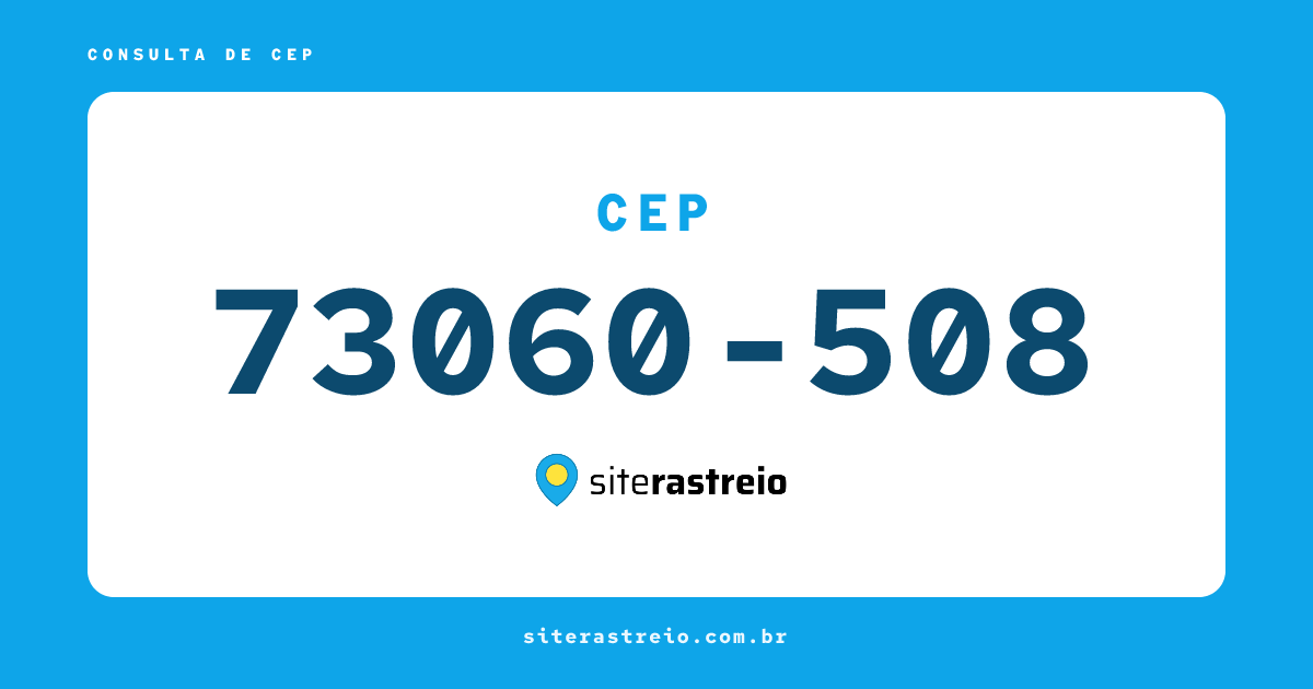 73060508 | CEP 73060-508 é de onde? Endereço e todas informações