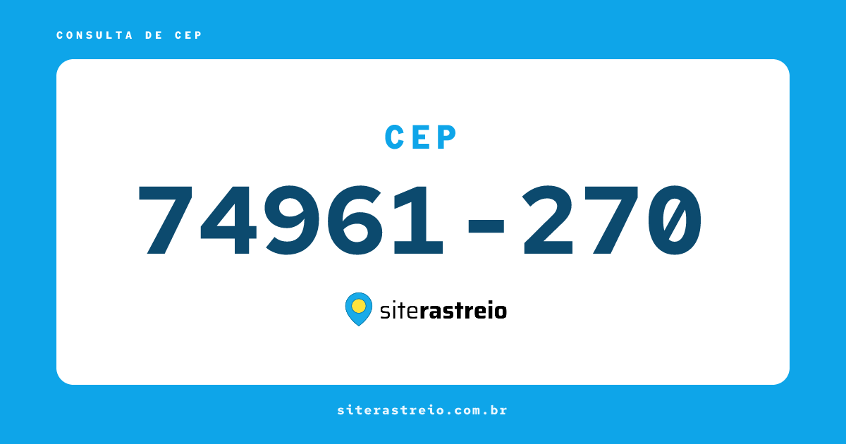 74961270 | CEP 74961-270 é de onde? Endereço e todas informações