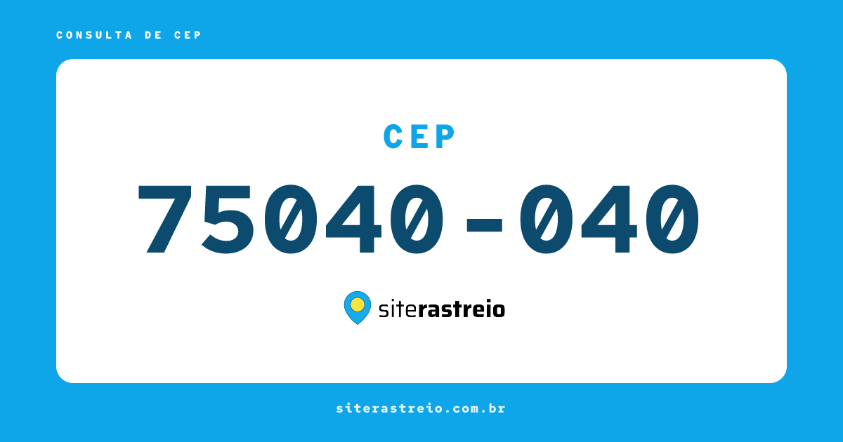 75040040 | CEP 75040-040 é de onde? Endereço e todas informações