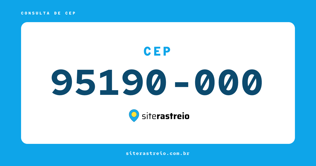 95190000 | CEP 95190-000 é de onde? Endereço e todas informações